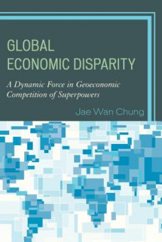 Книга Global Economic Disparity Jae Wan Chung