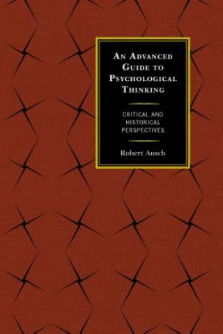 Carte Advanced Guide to Psychological Thinking Robert Ausch