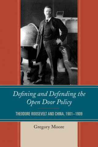Könyv Defining and Defending the Open Door Policy Gregory Moore
