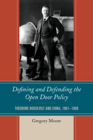 Knjiga Defining and Defending the Open Door Policy Gregory Moore