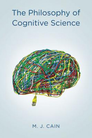 Kniha Philosophy of Cognitive Science Mark J. Cain