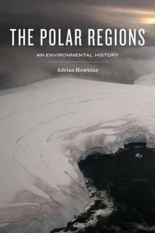 Kniha Polar Regions A. Howkins