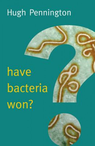 Livre Have Bacteria Won? Hugh Pennington