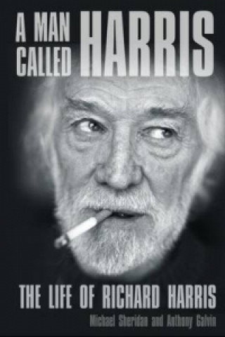 Книга Man Called Harris: The Life of Richard Harris Anthony Galvin