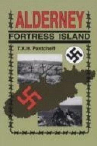 Carte Alderney: Fortress Island T. X. M. Pantcheff