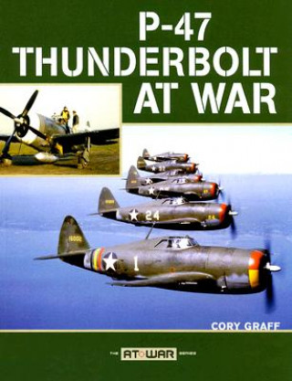 Carte P-47 Thunderbolt at War Cory Graff