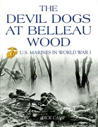 Książka Devil Dogs at Belleau Wood Dick Camp