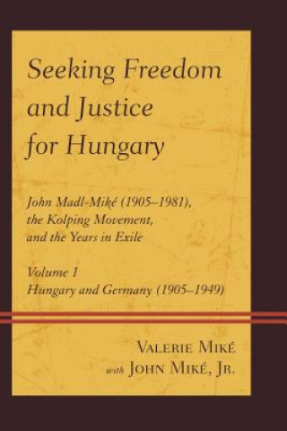 Kniha Seeking Freedom and Justice for Hungary Valerie Mike