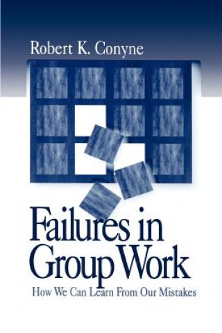 Kniha Failures in Group Work Robert K. Conyne