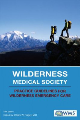 Книга Wilderness Medical Society Practice Guidelines for Wilderness Emergency Care Wilderness Medical Society