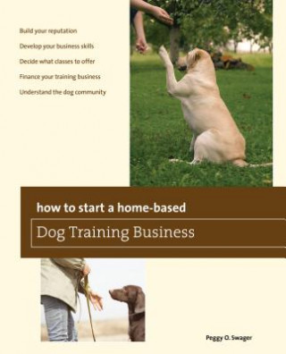 Könyv How to Start a Home-based Dog Training Business Peggy O. Swager