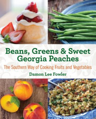 Kniha Beans, Greens & Sweet Georgia Peaches Damon Fowler