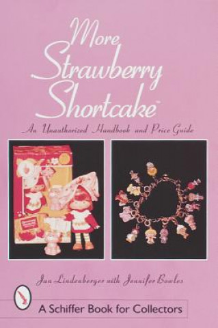 Könyv More Strawberry Shortcake: An Unauthorized Handbook and Price Guide Jennifer Bowles
