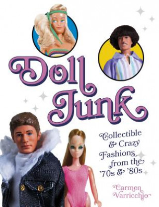 Книга Doll Junk: Collectible and Crazy Fashions from the '70s and '80s Carmen Varricchio