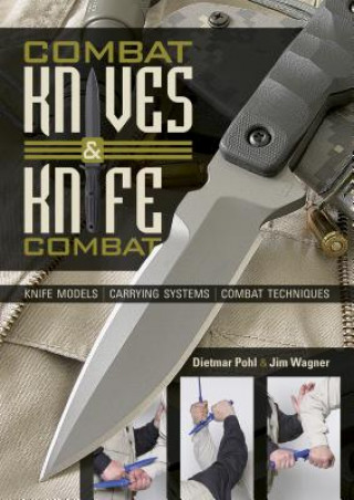 Книга Combat Knives and Knife Combat: Knife Models, Carrying Systems, Combat Techniques Jim Wagner