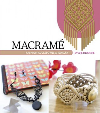 Kniha Macrame Fashion Accessories and Jewelry Sylvie Hooghe