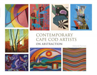 Книга Contemporary Cape Cod Artists: On Abstraction Deborah Forman