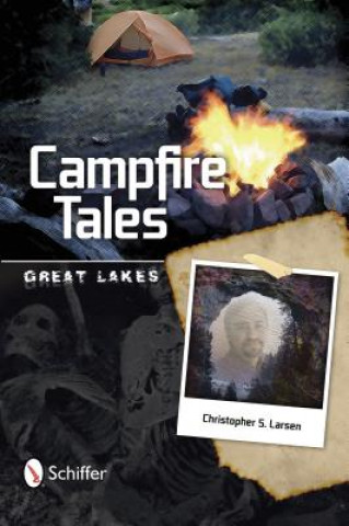 Kniha Campfire Tales: Great Lakes Christopher S. Larsen