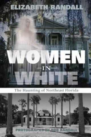 Buch Women in White: The Haunting of Northeast Florida Elizabeth Randall