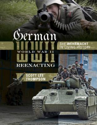 Könyv German World War II Reenacting Scott Lee Thompson
