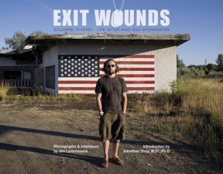 Knjiga Exit Wounds: Soldiers' Stories - Life after Iraq and Afghanistan Jim Lommasson