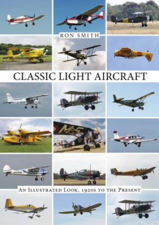 Книга Classic Light Aircraft: An Illustrated Look, 1920s to the Present Ron Smith