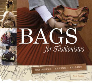 Книга Bags for Fashionistas: Designing, Sewing, Selling Nani Coldine