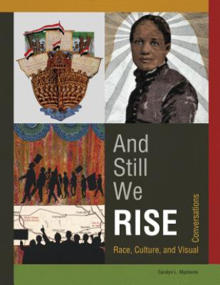 Libro And Still We Rise: Race, Culture and Visual Conversations Carolyn L. Mazloomi