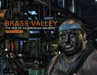 Książka Brass Valley: The Fall of an American Industry Emery Roth