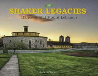 Carte Shaker Legacies: Hancock and Mount Lebanon Joseph R. Votano