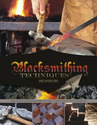 Kniha Blacksmithing Techniques Jose Antonio Ares