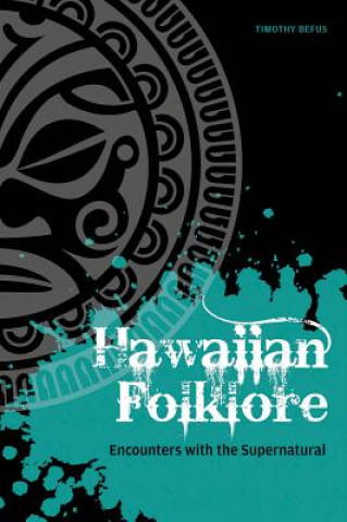 Kniha Hawaiian Folklore: Encounters with the Supernatural Timothy Befus