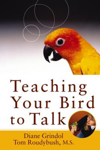 Kniha Teaching Your Bird to Talk Tom Roudybush