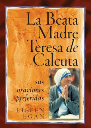 Kniha Beata Madre Teresa de Calcuta Eileen Egan