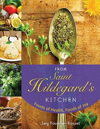 Kniha From Saint Hildegard's Kitchen Jany Fournier-Rosset