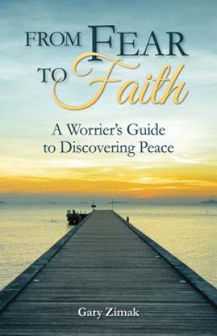 Carte From Fear to Faith Gary E Zimak