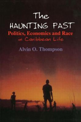 Книга Haunting Past: Politics, Economics and Race in Caribbean Life Thompson