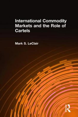 Carte International Commodity Markets and the Role of Cartels Mark S. LeClair