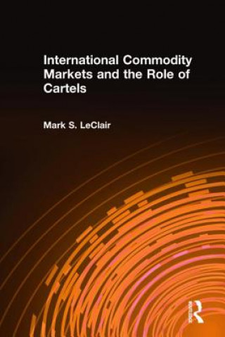 Knjiga International Commodity Markets and the Role of Cartels Mark S. LeClair