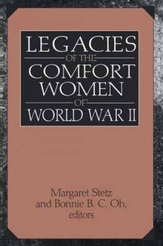 Книга Legacies of the Comfort Women of World War II Bonnie B. C. Oh