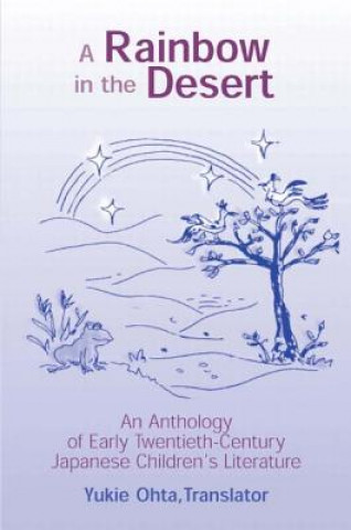 Libro Rainbow in the Desert: An Anthology of Early Twentieth Century Japanese Children's Literature Yukie Ohta
