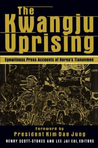 Kniha Kwangju Uprising: A Miracle of Asian Democracy as Seen by the Western and the Korean Press Henry Scott Stokes