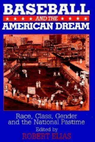 Kniha Baseball and the American Dream Robert Elias