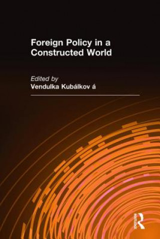 Buch Foreign Policy in a Constructed World Vendulka Kubalkova