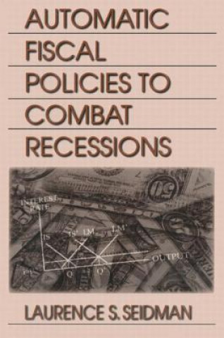 Könyv Automatic Fiscal Policies to Combat Recessions Laurence S. Seidman