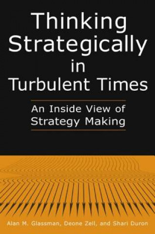 Kniha Thinking Strategically in Turbulent Times: An Inside View of Strategy Making Shari Duron