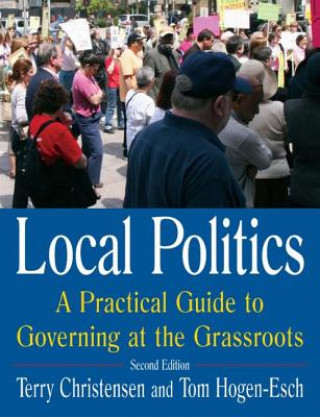 Carte Local Politics: A Practical Guide to Governing at the Grassroots Tom Hogen-Esch