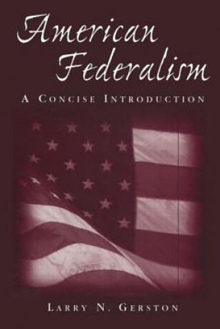Carte American Federalism: A Concise Introduction Larry N. Gerston