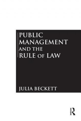 Книга Public Management and the Rule of Law Julia Beckett