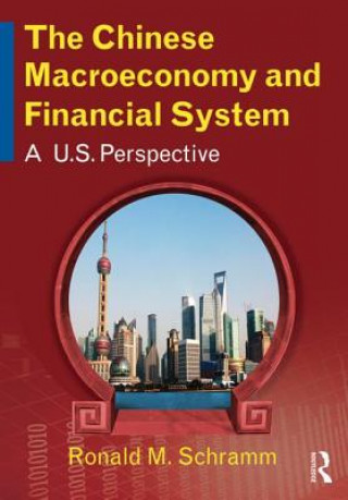 Kniha Chinese Macroeconomy and Financial System Ronald M. Schramm